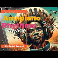 Amapiano Rhytms Best of Mix Set by Ambit Project