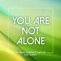 Dr. Feelx &amp; Domenico Ciaffone Feat. Diana J - You Are Not Alone (Jenny Dee &amp; Nako Extended Mix) by Francesco Nako Castelli