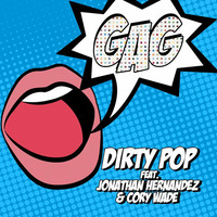 Dirty Pop ft Jonathan Hernandez &amp; Cory Wade - Gag (Radio Edit) by DrewG of Dirty Pop
