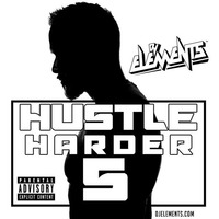 HUSTLE HARDER 5 by DJ ELEMENTS