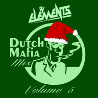 DUTCH MAFIA MIX VOL5 by DJ ELEMENTS