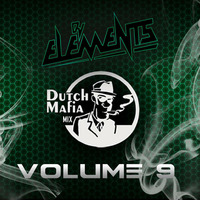 DUTCH MAFIA MIX VOL 9 by DJ ELEMENTS