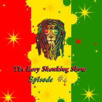 The Easy Skanking Show Episode # 4 by The Easy Skanking Show