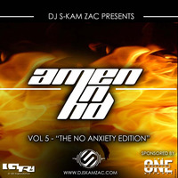 Amen in HD Vol5- Dj S-kam Zac ( The No Anxiety Edition ) by DJ S-kam Zac