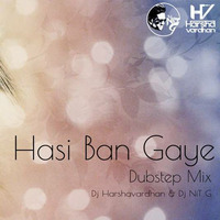 Hasi Ban Gaye ( Dubstep ) - Dj Harshavardhan Mix by Harsh Vardhan Raizada