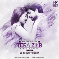 Tera Zikr - Darshan Raval ( Remix ) - Harsh Vardhan Raizada by Harsh Vardhan Raizada
