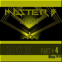 DJ MASTER B - 55 VS 38 Part #4 by DJ MASTER B