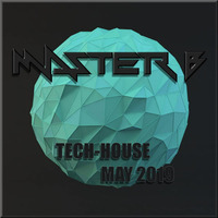 DJ MASTER B - TECH HOUSE MAY 2019 by DJ MASTER B