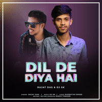 Dil De Diya Hai (Cover Mix) - DJ SK Feat Rajat Das by DJ SK