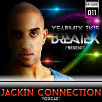 Jackin Connection Episode 011 - Podcast (YEARMIX 2K15) by Breatek