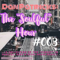The &quot;Soulful&quot; Hour Podcast #003 by Dan Patricks