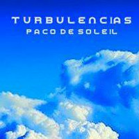 PACO DE SOLEIL - TURBULENCIAS by Paco De Soleil