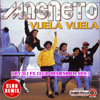 Magneto - Vuela Vuela (Dj Fx Club Radio mix) by djfx Puebla Mexico
