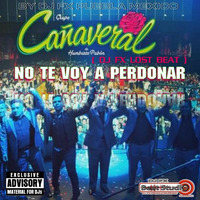 CAÑAVERAL - No Te Voy A Perdonar (Dj Fx Lost Beat) by djfx Puebla Mexico