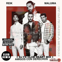 Reik FT Maluma - Amigos Con Derecho (Dj Fx Club Heart Mix) Pue-Mex by djfx Puebla Mexico