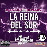 Tigres Del Norte - La Reina Del Sur (Dj Fx Club Remix).mp3 by djfx Puebla Mexico