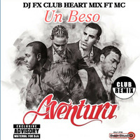 Aventura - Un Beso (Dj Fx Club Heart Mix FT MC) by djfx Puebla Mexico