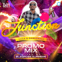 JUNCTION - SOCA &amp; DANCEHALL MIX EP1 by Blaqrose Supreme