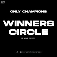 Only Champions -  Winners Circle IG LIVE Audio by Blaqrose Supreme