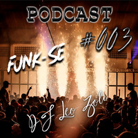 #003_DJ_Leo_Zoli_Podcast_FUNK-SE by Leo Zoli