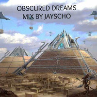 obscured dreams 1 mix by jayscho by jayscho