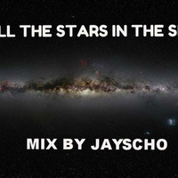 all the stars in the sky  mix by jayscho by jayscho