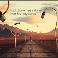 lockdown sessions mix by jayscho by jayscho