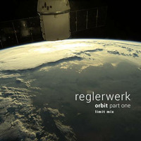 reglerwerk - orbit part one [limit mix] by reglerwerk