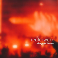 reglerwerk - shuggys house by reglerwerk