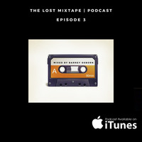 The Lost Mixtape Episode 3 by Barney Osborn