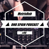 DNB SPAIN PODCAST #4 @ METRIXDUB by MetrixDub