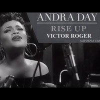 Victor Roger feat. Andra Day - Rise Up - Alifornia Club Edit by Victor Roger