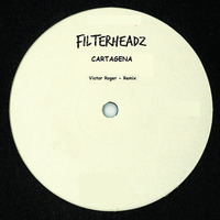 Filterheadz - Cartagena - Victor Roger Remix by Victor Roger