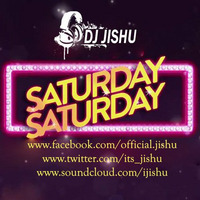 Saturday Saturday (Dance Mix) - DJ JISHU by DJ JISHU