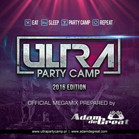 ULTRA Party Camp megamix 2016 by ADAM DE GREAT [www.AdamDeGreat.com] by ADAM DE GREAT