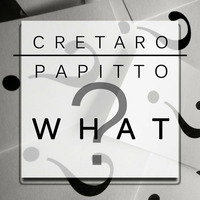 Cretaro &amp; Papitto - What?  (original mix) by Andrea Papitto