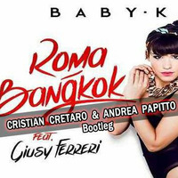 Baby k feat. Giusy Ferreri - Roma Bangkok (Cretaro &amp; Papitto bootleg) by Andrea Papitto