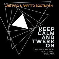 Keep calm and twerk on (Cretaro &amp; Papitto BootMash) - Cristian Marchi vs. Octave One by Andrea Papitto