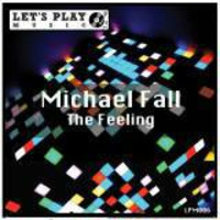 Michael Fall - The Feeling (Let me go) (Extended Clubmix) by Michael Fall