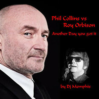 Dj Memphis - Phil Collins vs Roy Orbison - Another Day you got it by IronlakeRecords