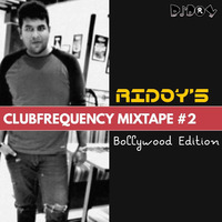 RIDOY'S CLUBFREQUENCY #2 (MIXTAPE) 2k18 (BOLLYWOOD EDITION) by DJ RIDOY OFFICIAL