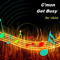 Fer Vieira - C'mon Get Busy by Fer Vieira