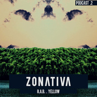 R.A.B. - yellOw | ZONATIVA Podcast .2 by ZONATIVA