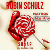 Robin schulz Sugar (MATROS MashUp) FreeDownload by Matteo Rossetti