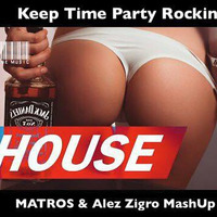 Keep Time  Party Rockin (MATROS - Alex Zigro MashUp) FreeDownload by Matteo Rossetti