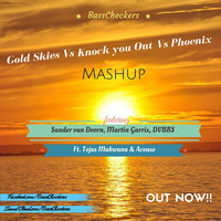 Aceaxe x Tejas Makwana - Gold Skies Vs Knock You Out Vs Phoenix (BassCheckers Edit) by BassCheckers