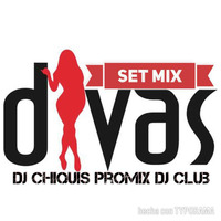 DIVAS SET MIX-DJ CHIQUIS by DJ CHIQUIS /WEDDING&CLUB PROFESSIONAL  DJ