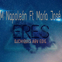 JM Napoleon&Maria Jose-Eres (DjChiquis Edit) by DJ CHIQUIS /WEDDING&CLUB PROFESSIONAL  DJ