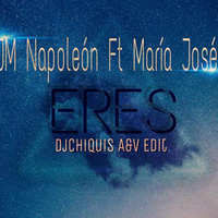 JM Napoleon&amp;Maria Jose-Eres (DjChiquis Edit)1 by DJ CHIQUIS /WEDDING&CLUB PROFESSIONAL  DJ