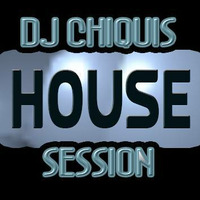 HOUSE SESSION -DJ CHIQUIS  by DJ CHIQUIS /WEDDING&CLUB PROFESSIONAL  DJ